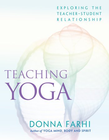 What is a Yoga Teacher by Donna Farhi