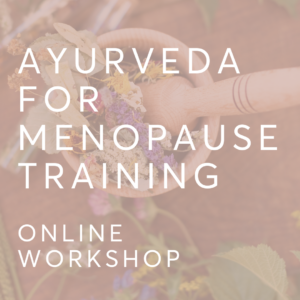 Ayurveda for Menopause Online Workshop Button
